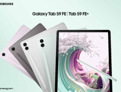 Ini Saatnya Punya Tablet Flagship Serbaguna yang Terjangkau: Galaxy Tab S9 FE!